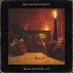 Nieuwe single She Wants Revenge – “BLACK WAX / OUR LOVE”